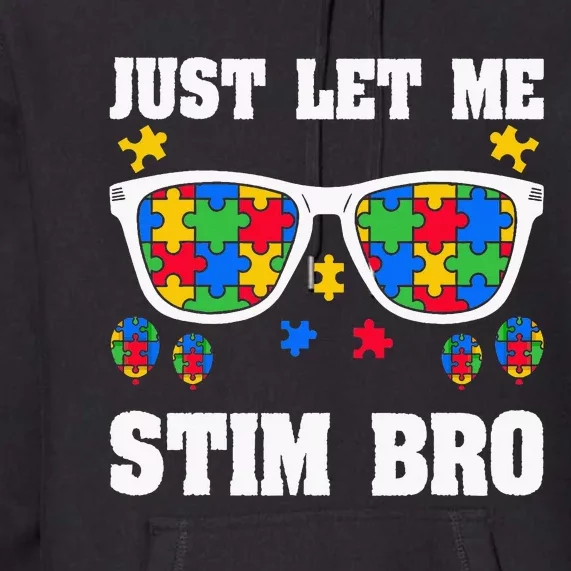 Funny Autism Awareness Just Let Me Stim Bro Premium Hoodie