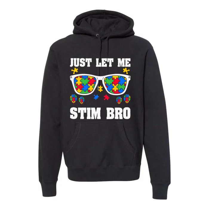 Funny Autism Awareness Just Let Me Stim Bro Premium Hoodie