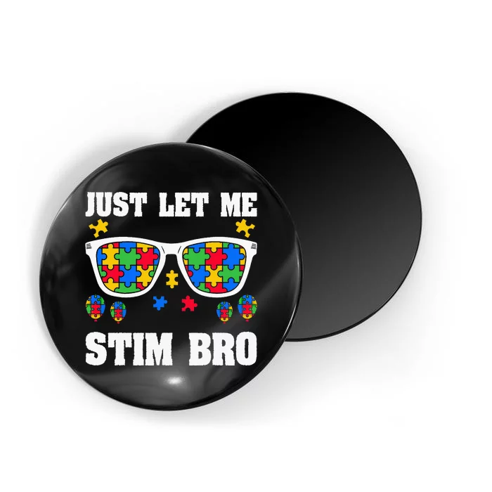 Funny Autism Awareness Just Let Me Stim Bro Magnet