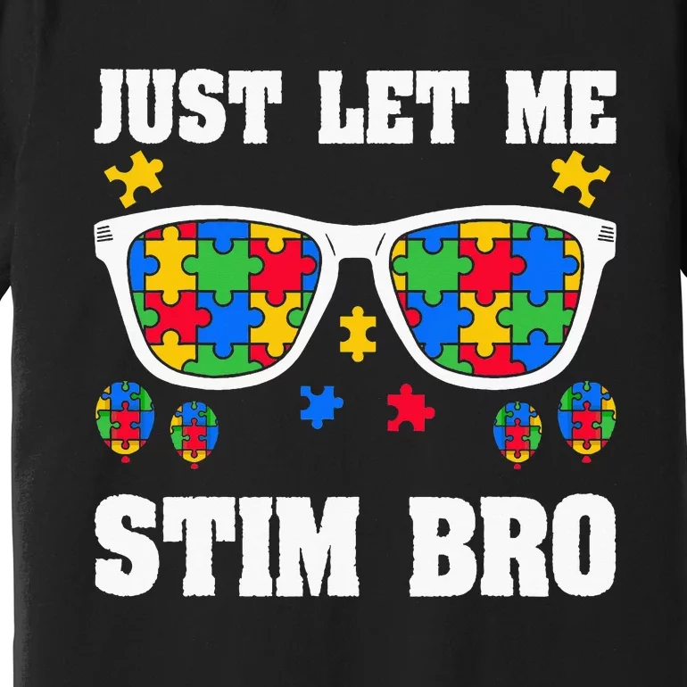 Funny Autism Awareness Just Let Me Stim Bro Premium T-Shirt