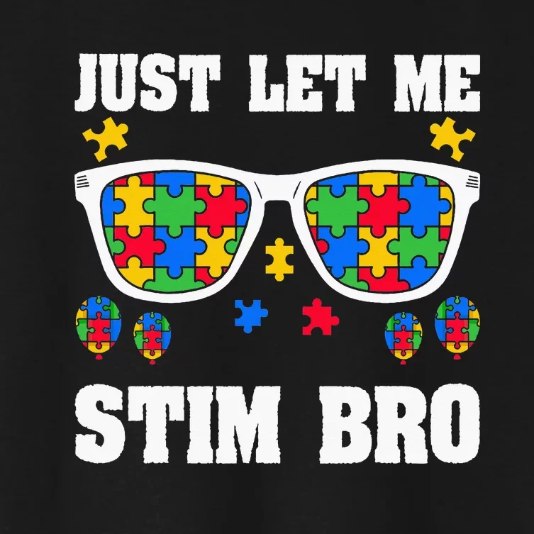 Funny Autism Awareness Just Let Me Stim Bro Women's Crop Top Tee