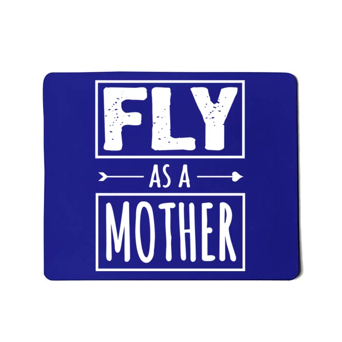 Fly As A Mother Feminist Feminism For Mom Cute Gift Mousepad