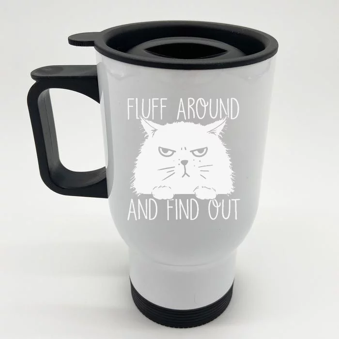 Fluff Around And Find Out Funny Cat Lover Cat Dad Cat Mom Front & Back Stainless Steel Travel Mug