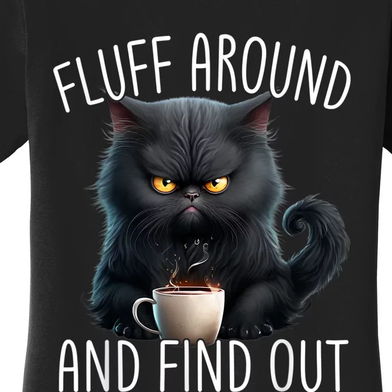 Fluff Around And Find Out Funny Cat Adult Humor Women's T-Shirt