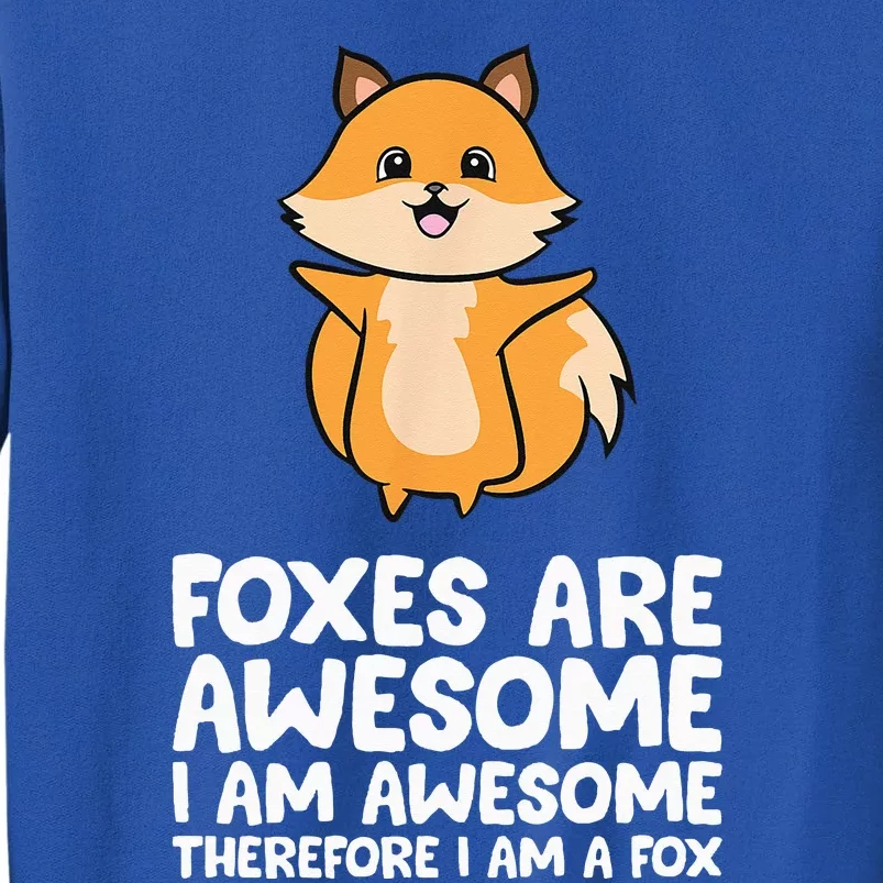 Foxes Are Awesome. I Am Awesome Therefore I Am A Fox Sweatshirt