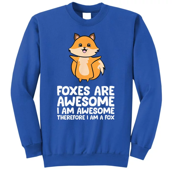 Foxes Are Awesome. I Am Awesome Therefore I Am A Fox Sweatshirt