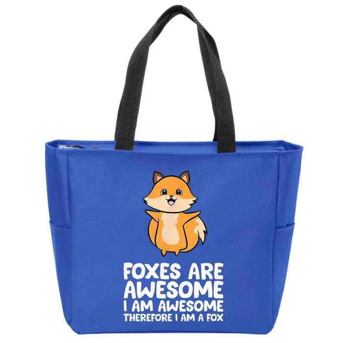 Foxes Are Awesome. I Am Awesome Therefore I Am A Fox Zip Tote Bag