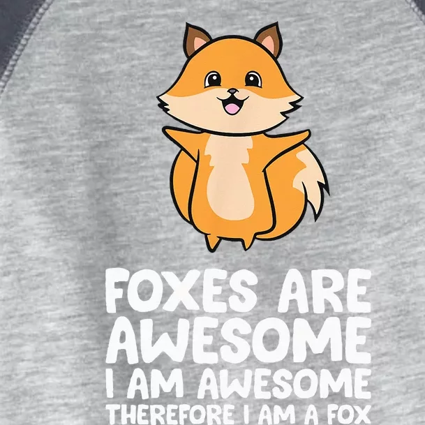 Foxes Are Awesome. I Am Awesome Therefore I Am A Fox Toddler Fine Jersey T-Shirt