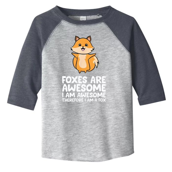 Foxes Are Awesome. I Am Awesome Therefore I Am A Fox Toddler Fine Jersey T-Shirt