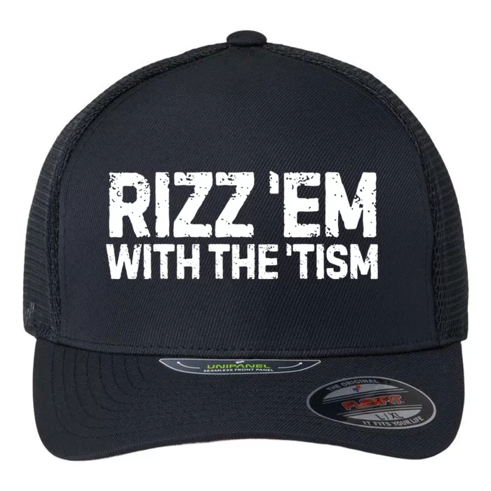 Funny Autism Autistic Funny Gift Rizz Em With The Tism Meaningful Gift Flexfit Unipanel Trucker Cap