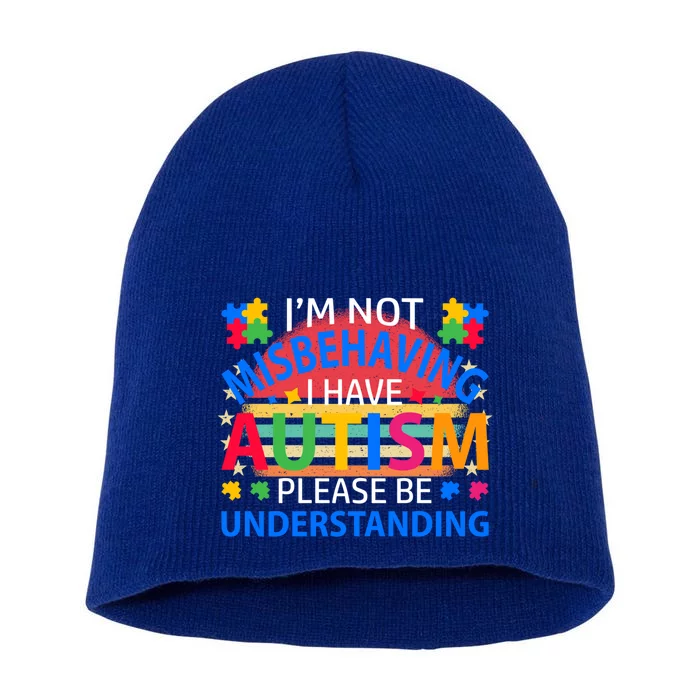 Funny Autism Awareness IM Not Misbehaving I Have Autism Gift Short Acrylic Beanie