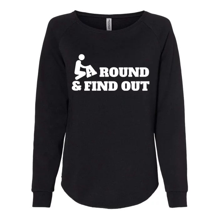 Fuck Around And Find Out Womens California Wash Sweatshirt