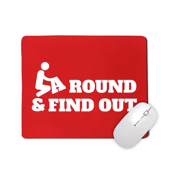 Fuck Around And Find Out Mousepad