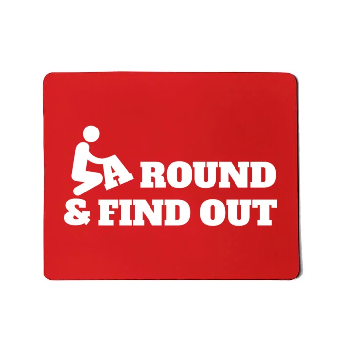 Fuck Around And Find Out Mousepad