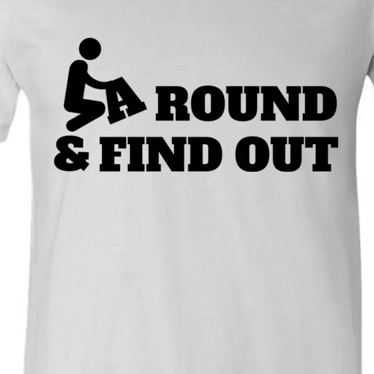 Fuck Around And Find Out V-Neck T-Shirt