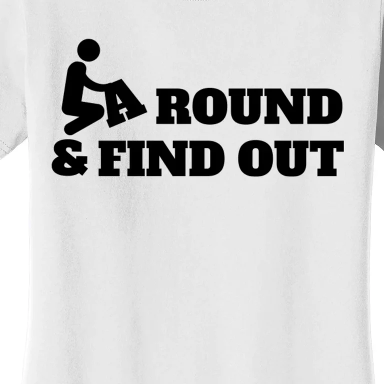 Fuck Around And Find Out Women's T-Shirt