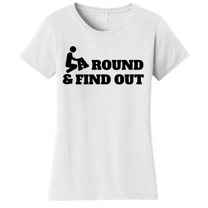 Fuck Around And Find Out Women's T-Shirt