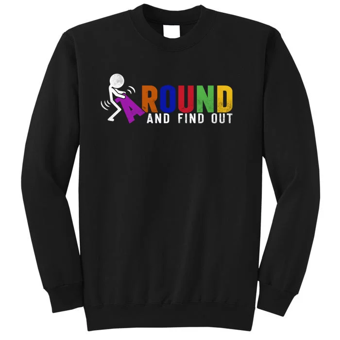 Fuck Around And Find Out Tall Sweatshirt