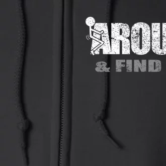 Fuck Around And Find Out Full Zip Hoodie