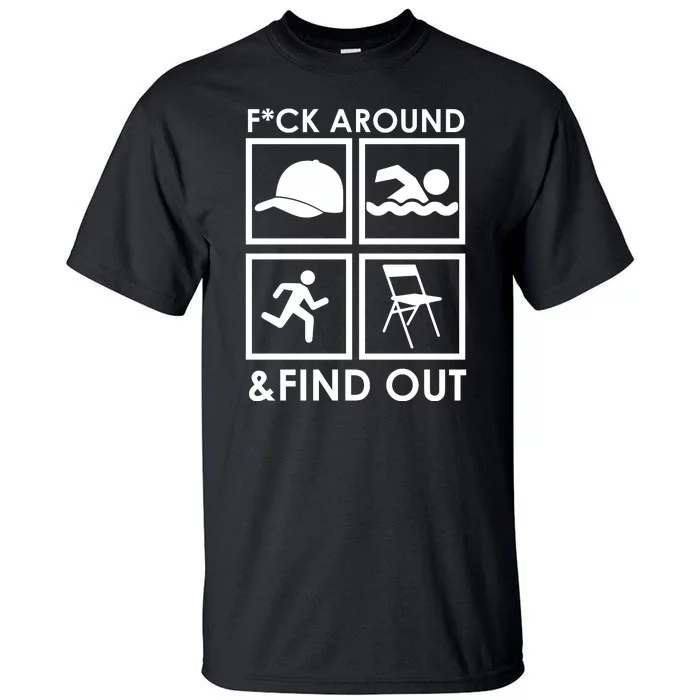 Fuck Around And Find Out Hat Chair Swim Run Tall T-Shirt