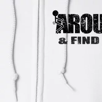 Fuck Around And Find Out Full Zip Hoodie