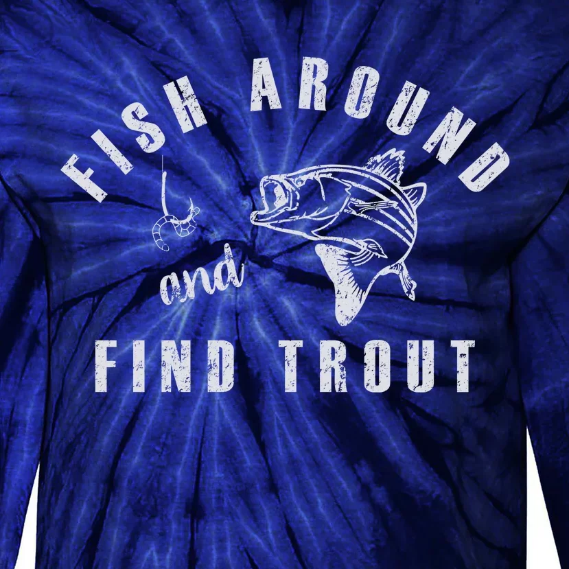 Fish Around And Find Trout Tie-Dye Long Sleeve Shirt