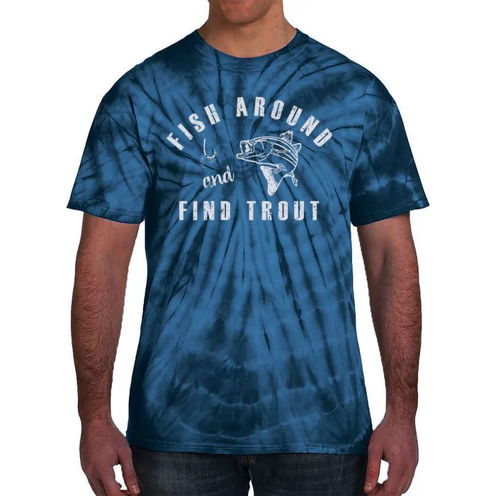 Fish Around And Find Trout Tie-Dye T-Shirt