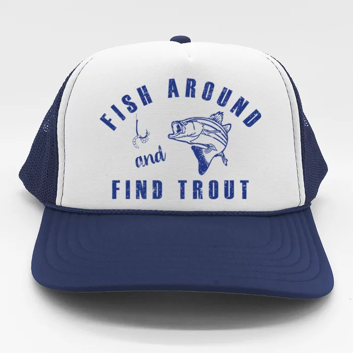 TeeShirtPalace | Fish Around And Find Trout Trucker Hat