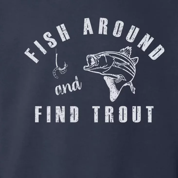 Fish Around And Find Trout Toddler Hoodie