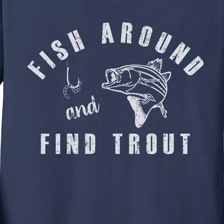 Fish Around And Find Trout Kids Long Sleeve Shirt