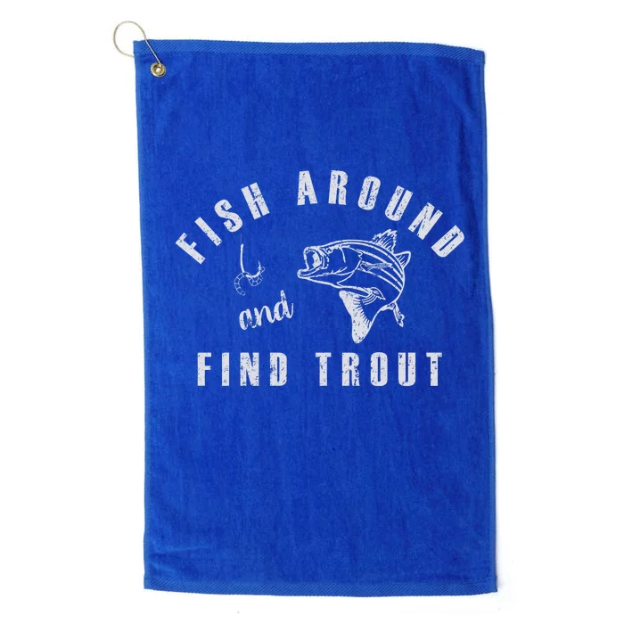 Fish Around And Find Trout Platinum Collection Golf Towel