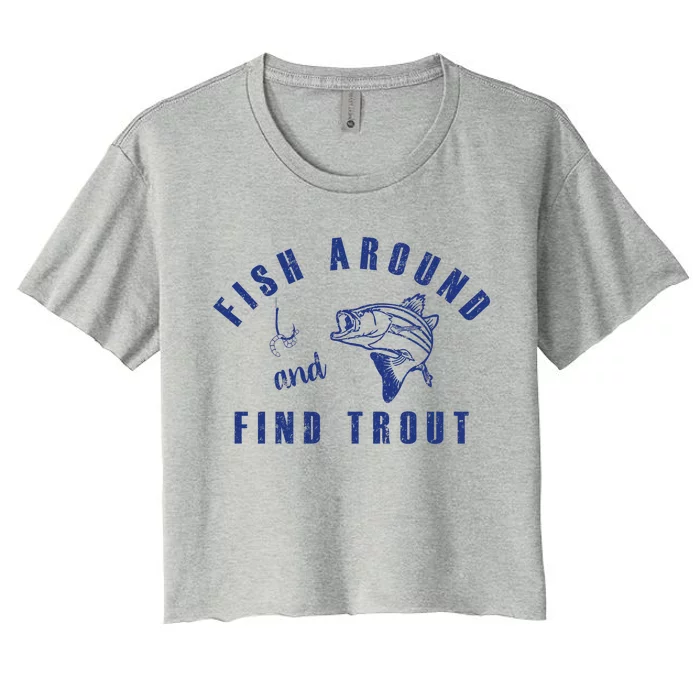 Fish Around And Find Trout Women's Crop Top Tee