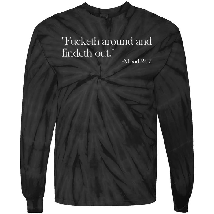 Fucketh Around And Findeth Out Mood 247 Quote Fafo Tie-Dye Long Sleeve Shirt