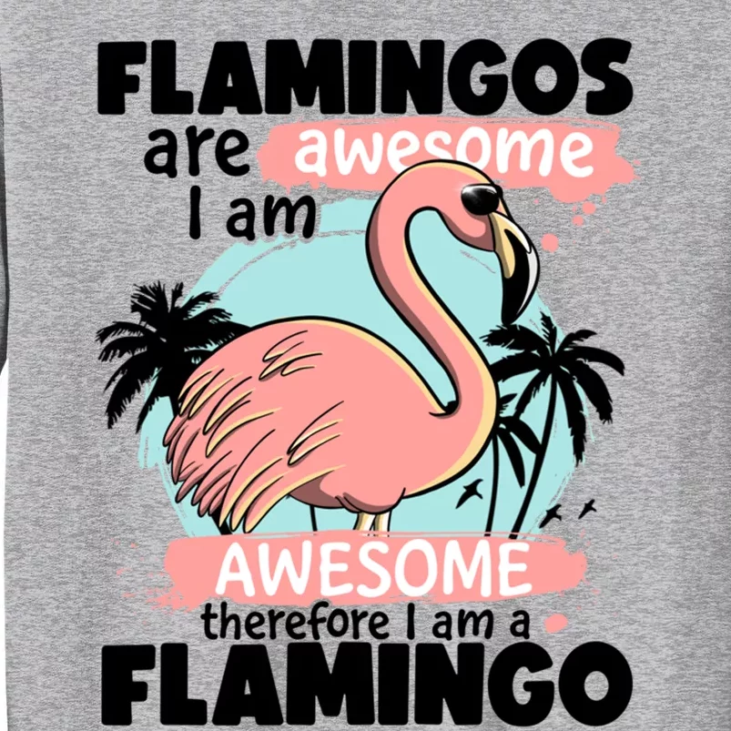 Flamingos Are Awesome I Am Awesome Funny Pink Flamingoes Gift Sweatshirt