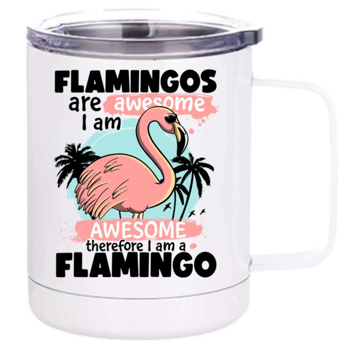 Flamingos Are Awesome I Am Awesome Funny Pink Flamingoes Gift Front & Back 12oz Stainless Steel Tumbler Cup