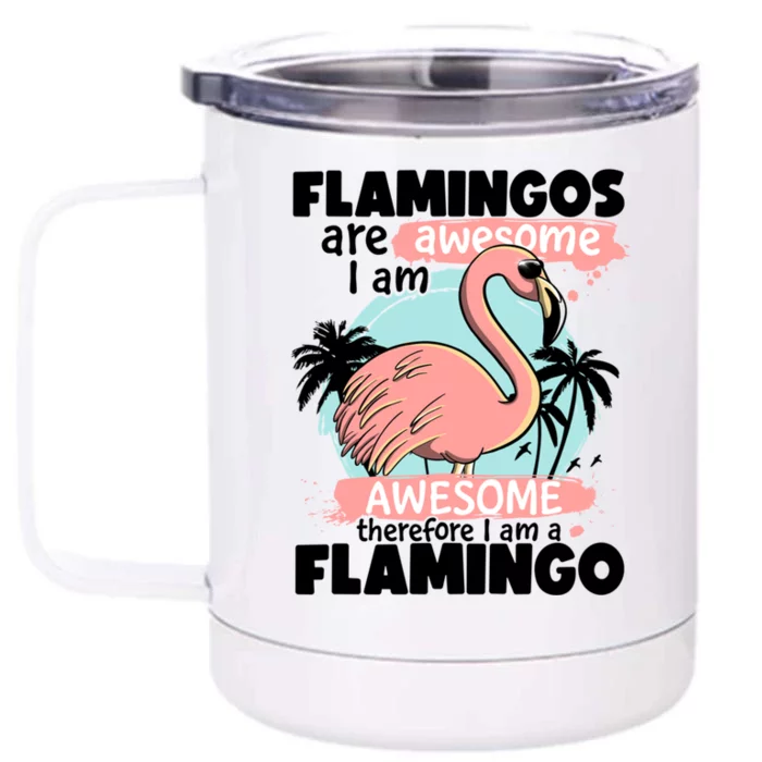 Flamingos Are Awesome I Am Awesome Funny Pink Flamingoes Gift Front & Back 12oz Stainless Steel Tumbler Cup