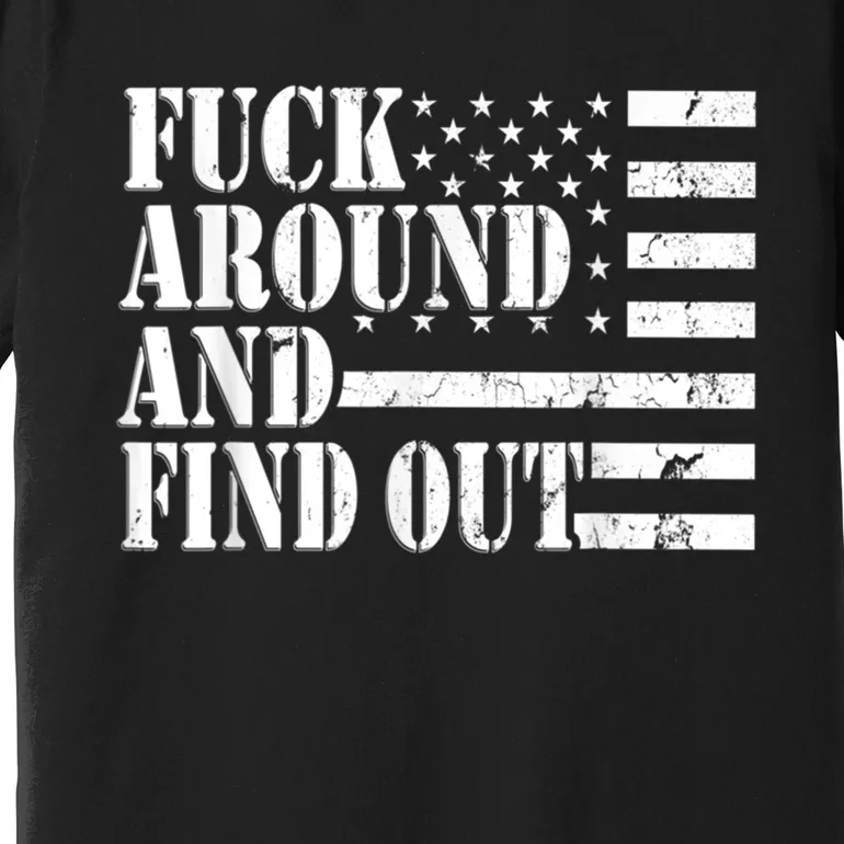 Fuck Around And Find Out American USA Flag Funny Premium T-Shirt