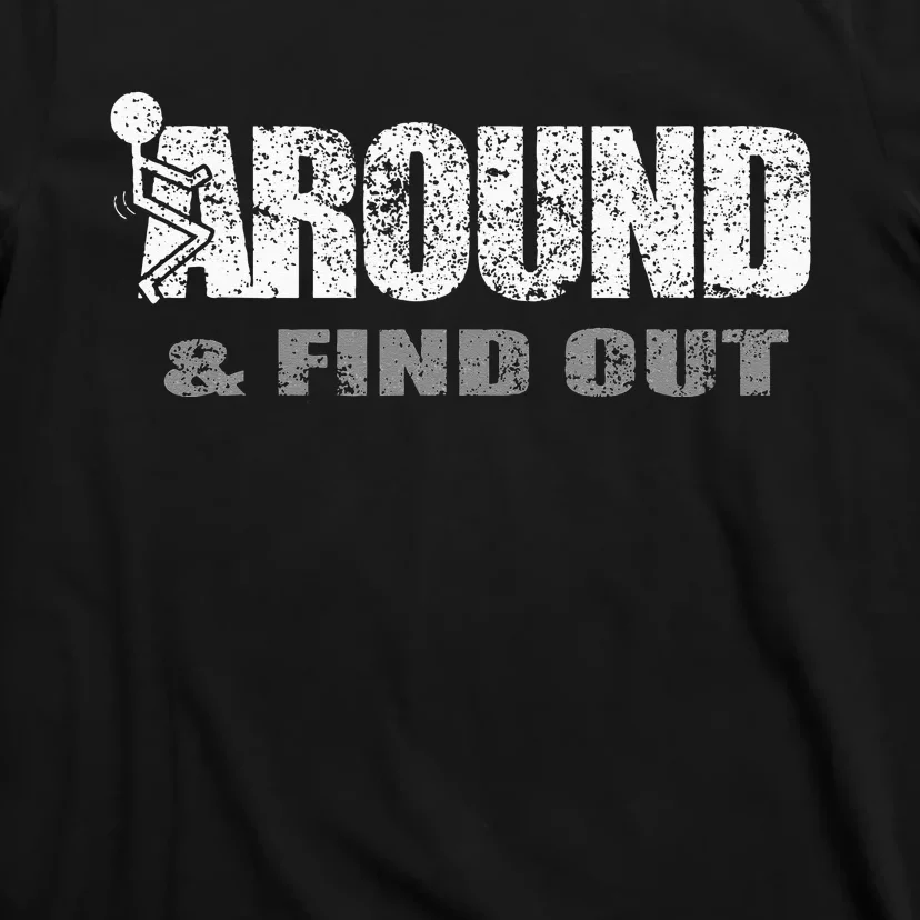 Fuck Around And Find Out T-Shirt