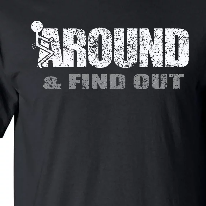 Fuck Around And Find Out Tall T-Shirt