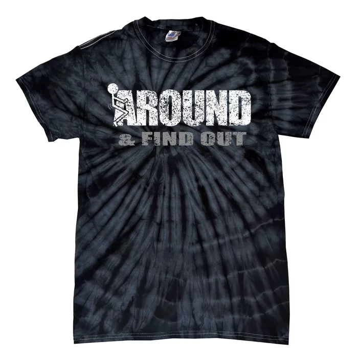 Fuck Around And Find Out Tie-Dye T-Shirt