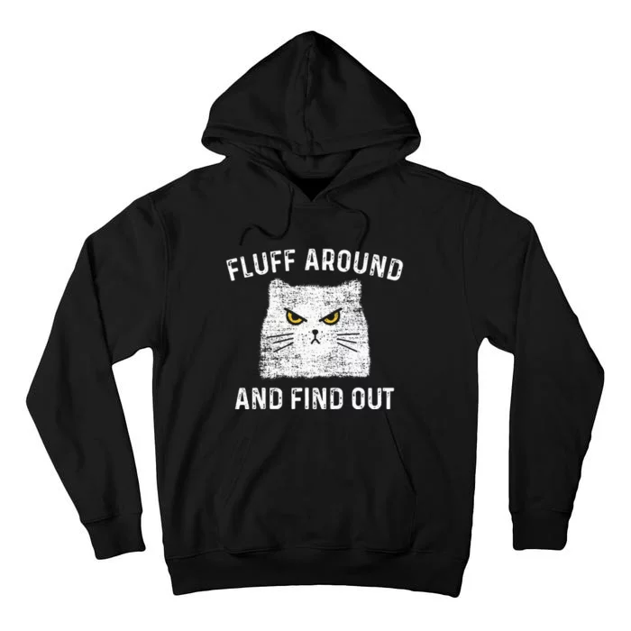 Fluff Around And Find Out Funny Cat Adult Humor Tall Hoodie