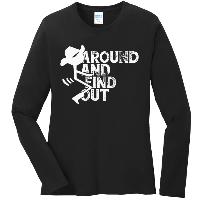 Fuck Around And Find Out Ladies Long Sleeve Shirt