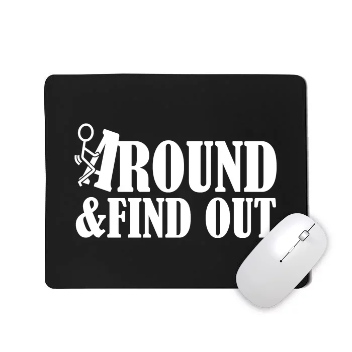 Fuck Around And Find Out Mousepad