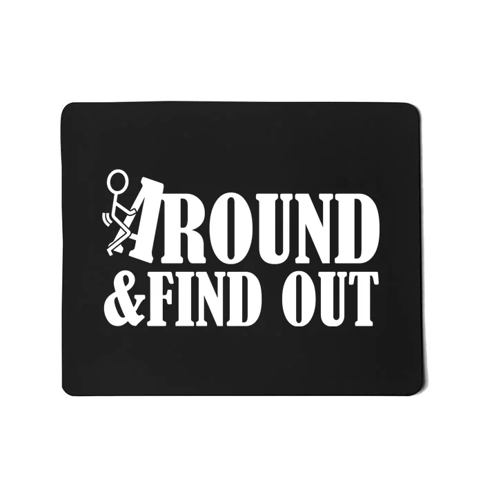 Fuck Around And Find Out Mousepad