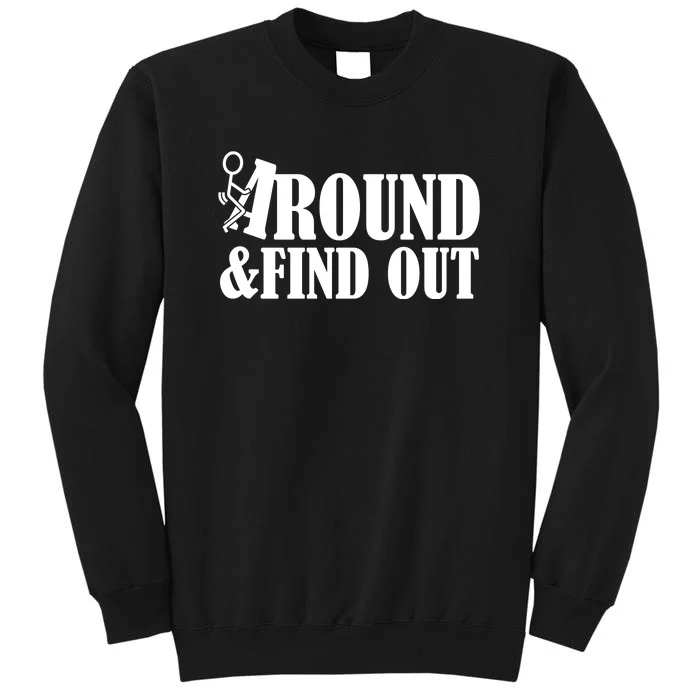 Fuck Around And Find Out Tall Sweatshirt