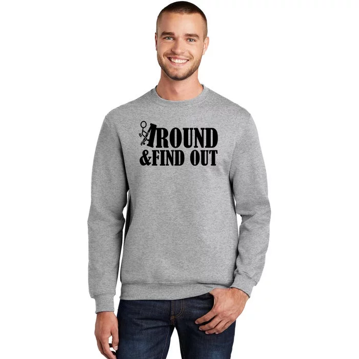 Fuck Around And Find Out Tall Sweatshirt