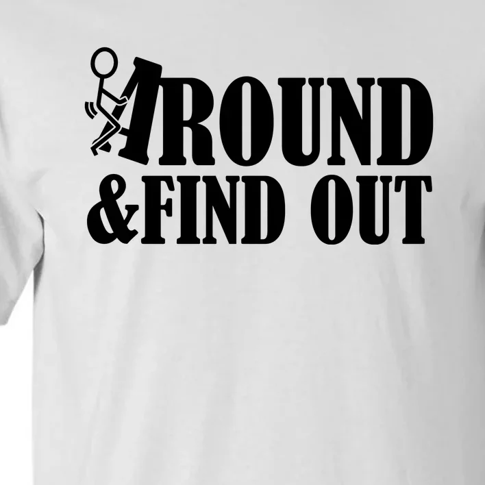 Fuck Around And Find Out Tall T-Shirt