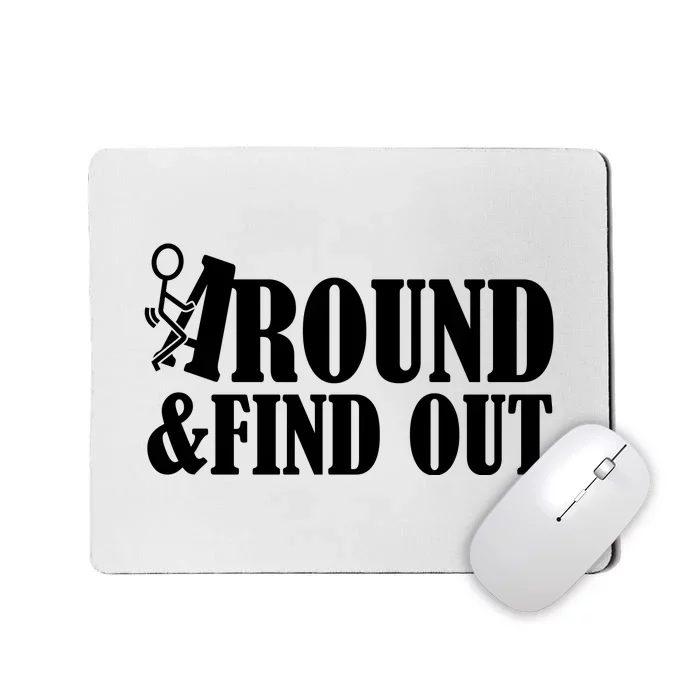 Fuck Around And Find Out Mousepad