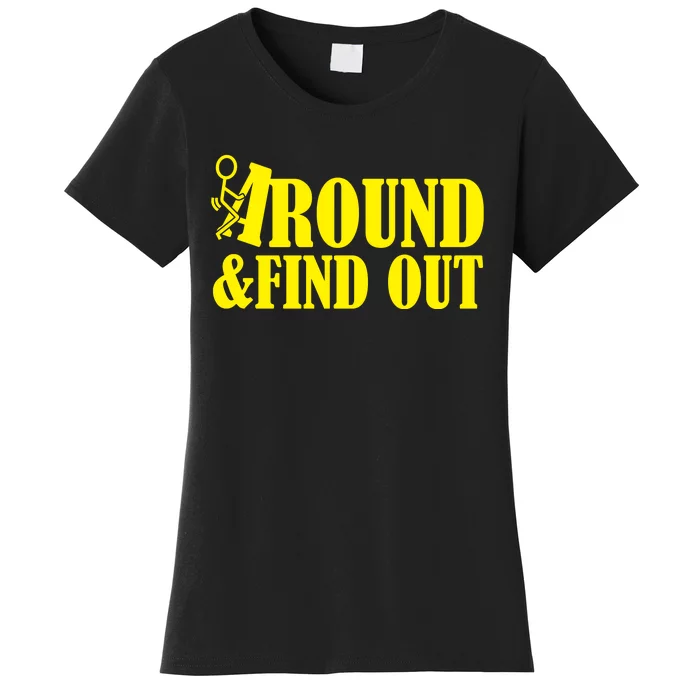 Fuck Around And Find Out Women's T-Shirt