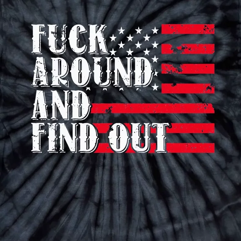 Fuck Around And Find Out American USA Flag Tie-Dye T-Shirt